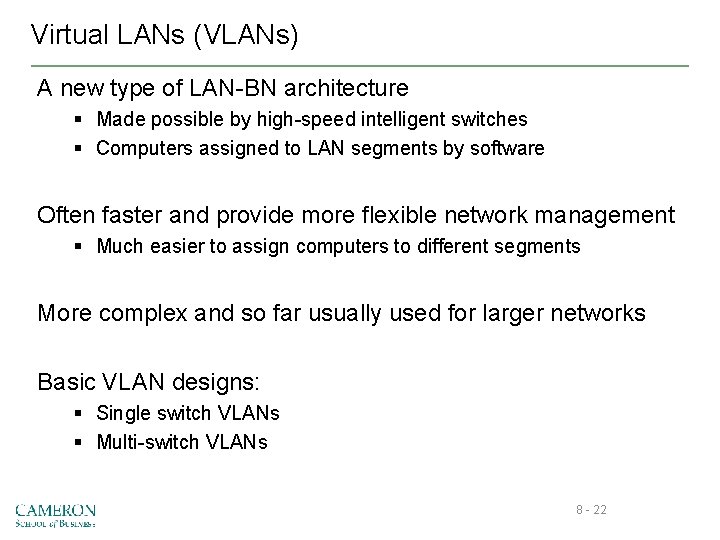 Virtual LANs (VLANs) A new type of LAN-BN architecture § Made possible by high-speed