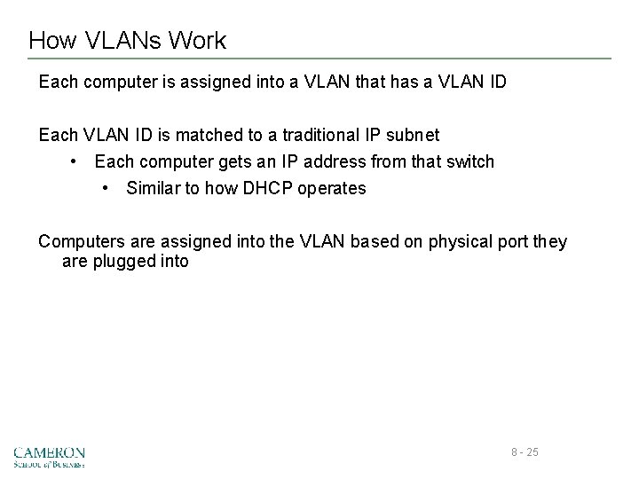 How VLANs Work Each computer is assigned into a VLAN that has a VLAN