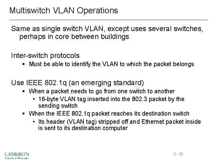 Multiswitch VLAN Operations Same as single switch VLAN, except uses several switches, perhaps in