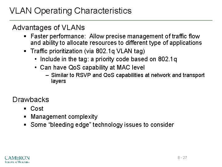 VLAN Operating Characteristics Advantages of VLANs § Faster performance: Allow precise management of traffic