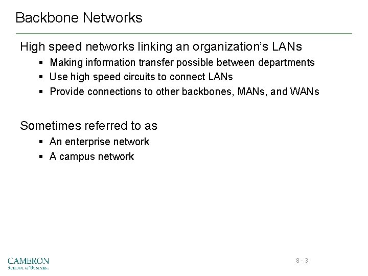 Backbone Networks High speed networks linking an organization’s LANs § Making information transfer possible