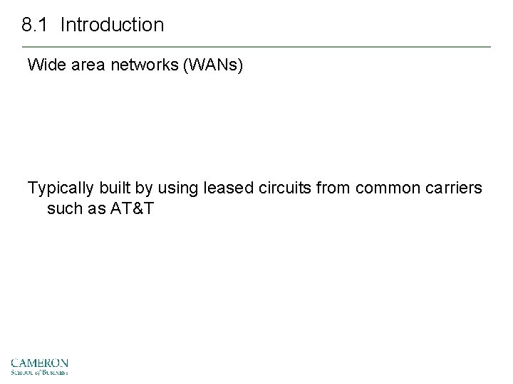 8. 1 Introduction Wide area networks (WANs) Typically built by using leased circuits from