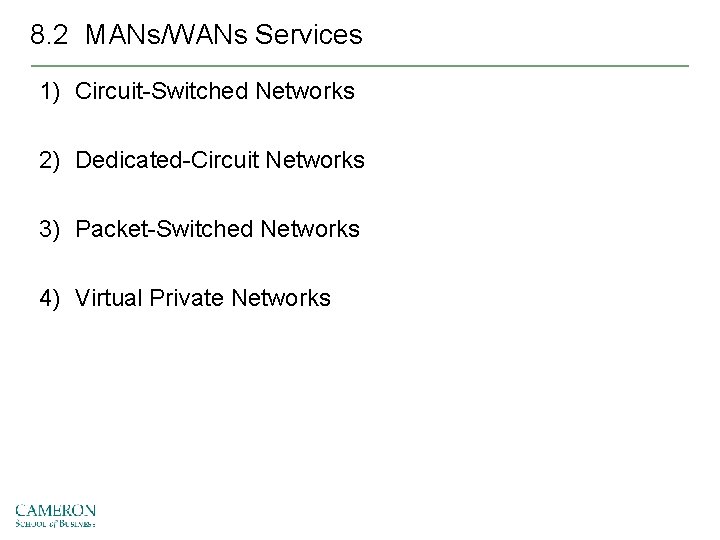 8. 2 MANs/WANs Services 1) Circuit-Switched Networks 2) Dedicated-Circuit Networks 3) Packet-Switched Networks 4)