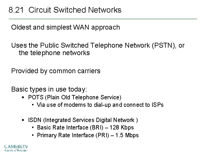 8. 21 Circuit Switched Networks Oldest and simplest WAN approach Uses the Public Switched