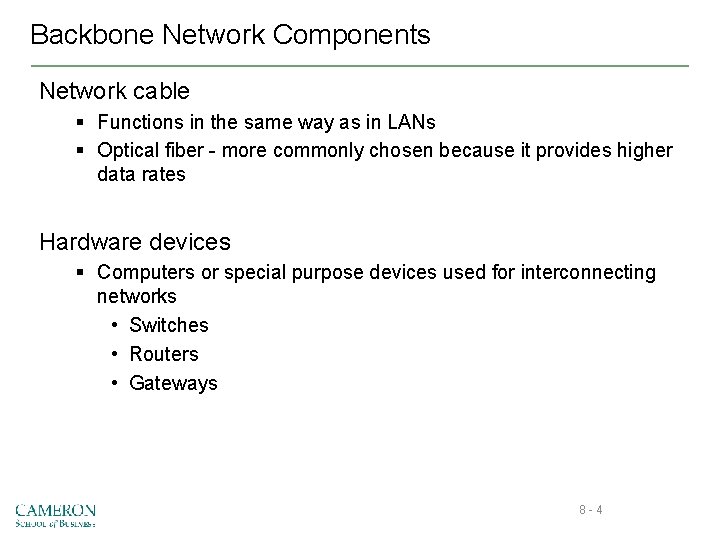 Backbone Network Components Network cable § Functions in the same way as in LANs
