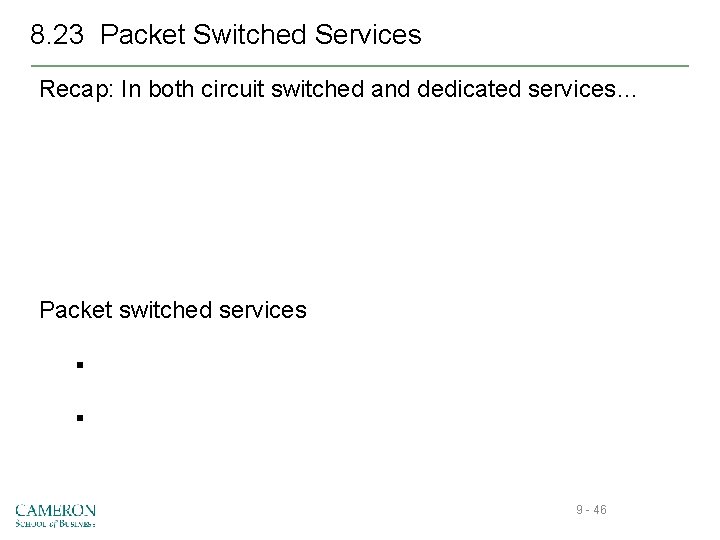 8. 23 Packet Switched Services Recap: In both circuit switched and dedicated services… Packet