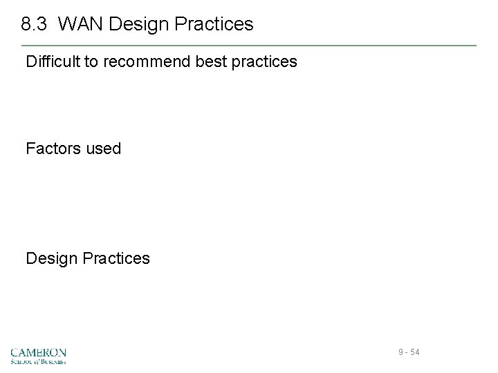 8. 3 WAN Design Practices Difficult to recommend best practices Factors used Design Practices