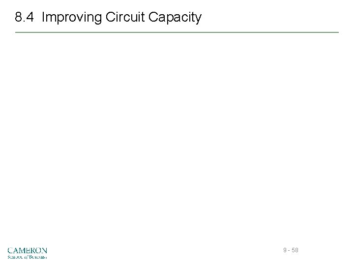 8. 4 Improving Circuit Capacity 9 - 58 