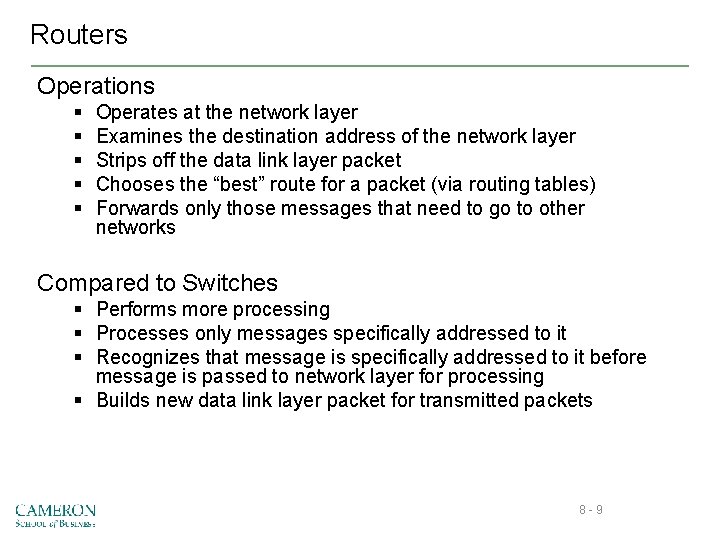 Routers Operations § § § Operates at the network layer Examines the destination address