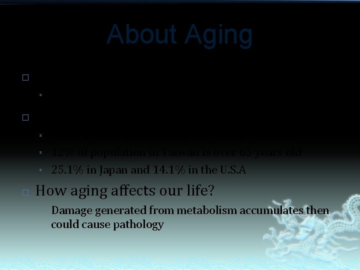 About Aging � What is aging? ³ � Why we care about aging? ³