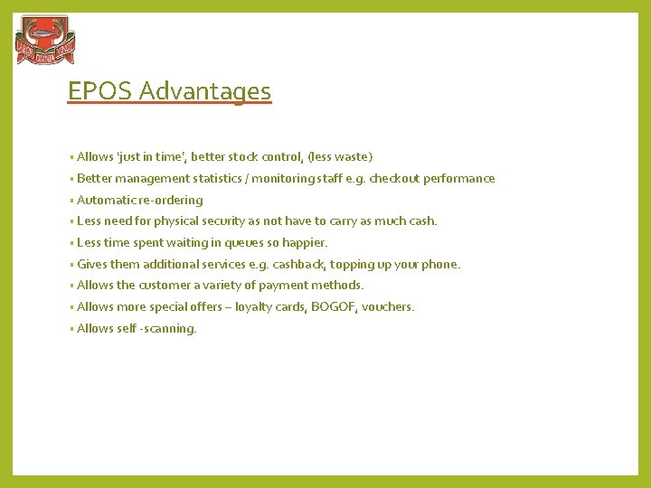 EPOS Advantages • Allows ‘just in time’, better stock control, (less waste) • Better