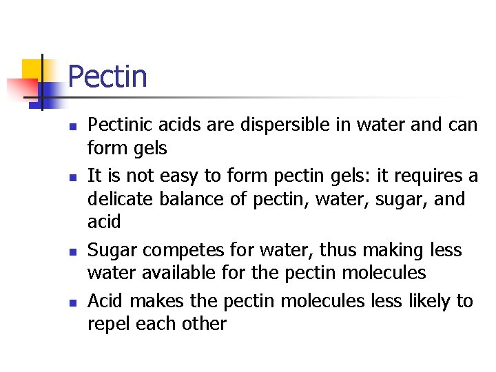 Pectin n n Pectinic acids are dispersible in water and can form gels It