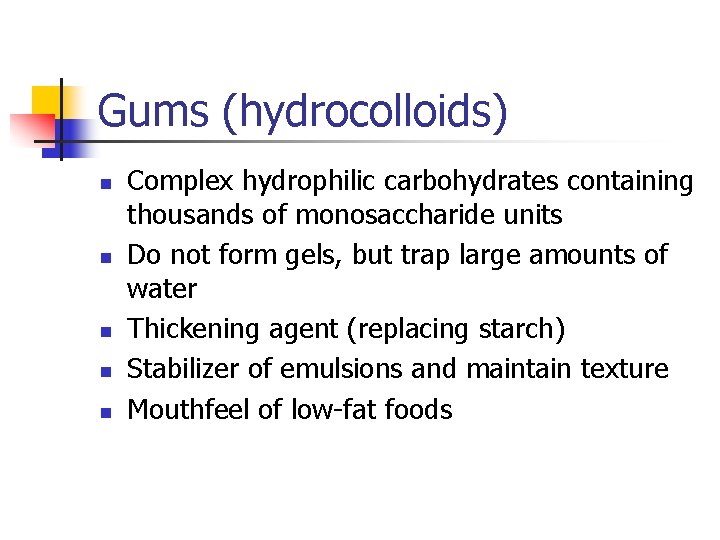 Gums (hydrocolloids) n n n Complex hydrophilic carbohydrates containing thousands of monosaccharide units Do