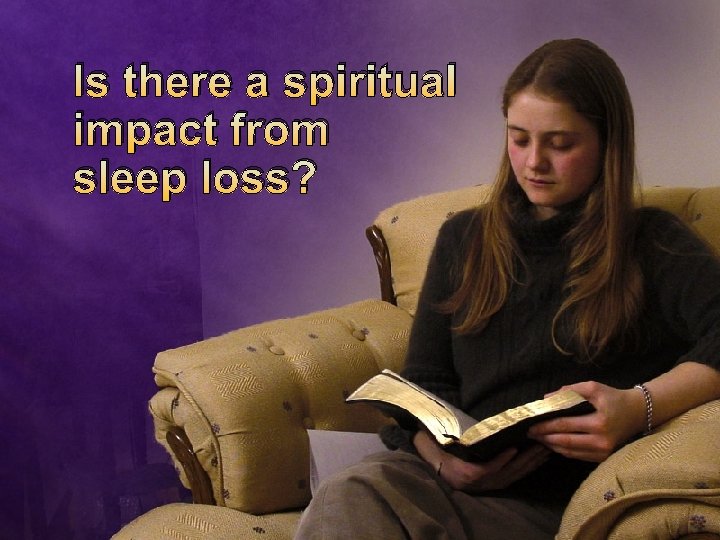 Is there a spiritual impact from sleep loss? 