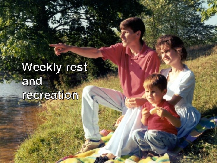 Weekly rest and recreation 