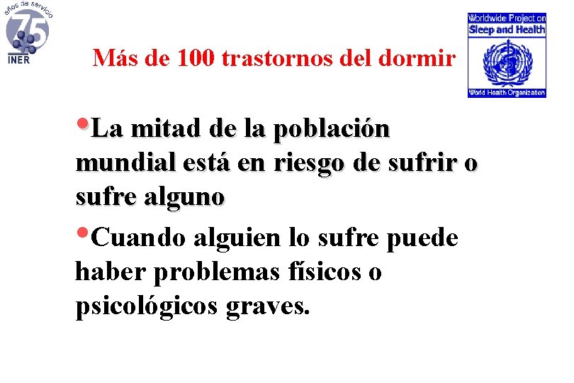 Más de 100 trastornos del dormir • La mitad de la población mundial está