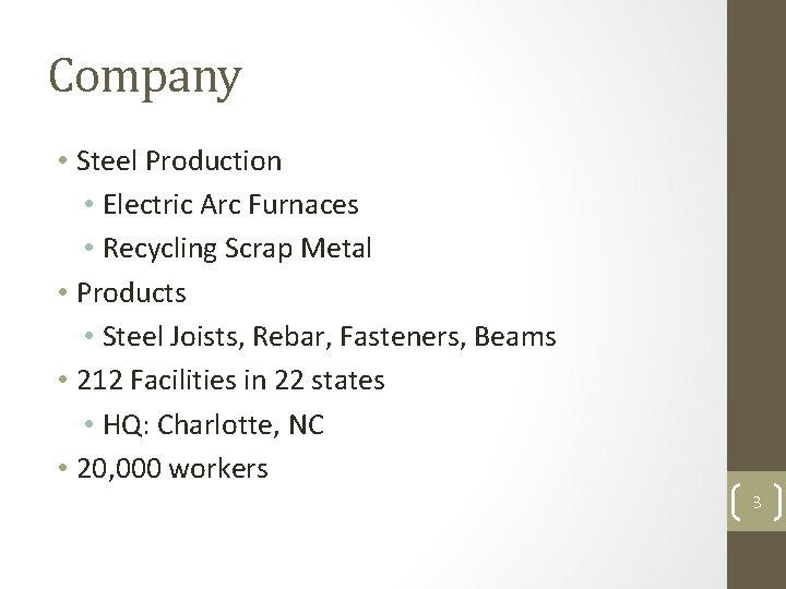 Company • Steel Production • Electric Arc Furnaces • Recycling Scrap Metal • Products