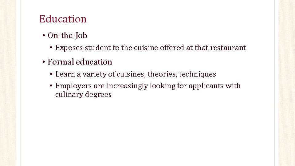 Education • On-the-Job • Exposes student to the cuisine offered at that restaurant •
