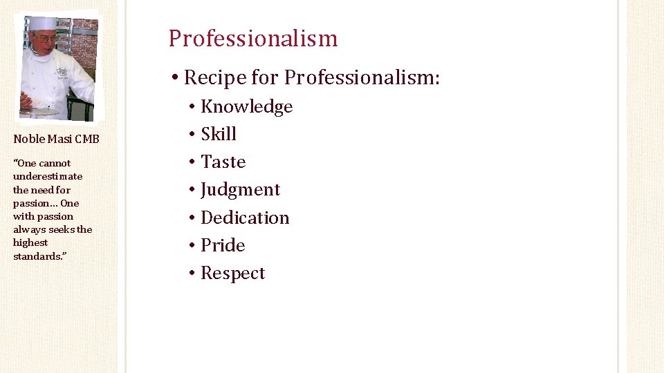 Professionalism • Recipe for Professionalism: Noble Masi CMB “One cannot underestimate the need for