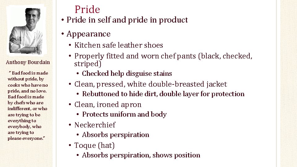 Pride • Pride in self and pride in product • Appearance Anthony Bourdain ”