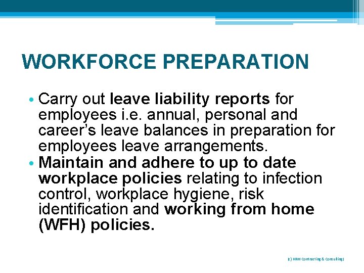 WORKFORCE PREPARATION • Carry out leave liability reports for employees i. e. annual, personal