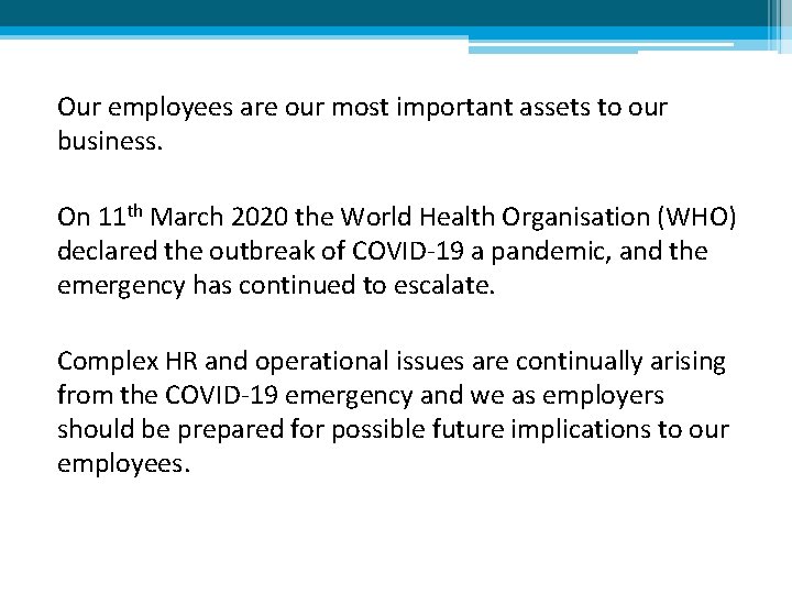 Our employees are our most important assets to our business. On 11 th March