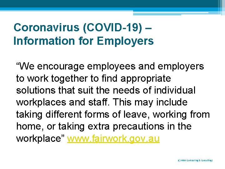 Coronavirus (COVID-19) – Information for Employers “We encourage employees and employers to work together