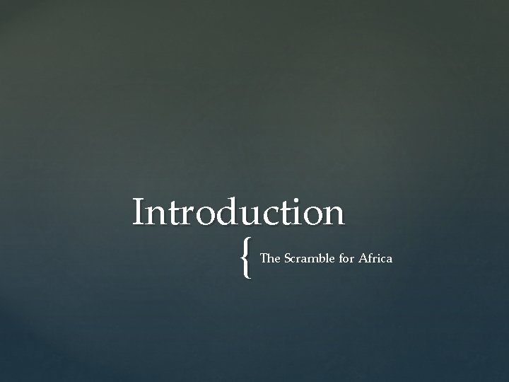 Introduction { The Scramble for Africa 