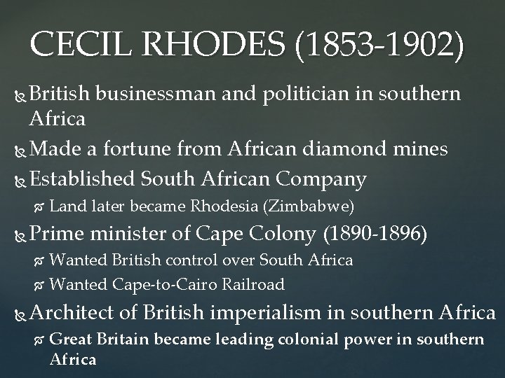 CECIL RHODES (1853 -1902) British businessman and politician in southern Africa Made a fortune