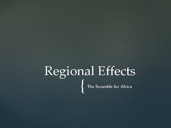 Regional Effects { The Scramble for Africa 