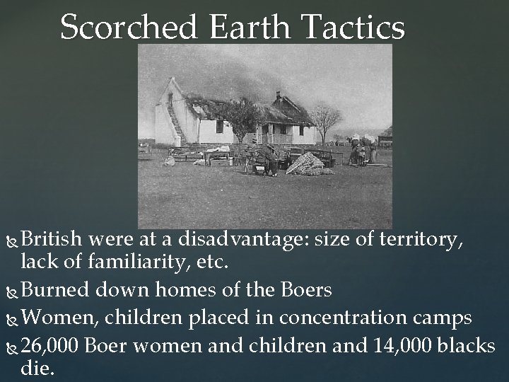 Scorched Earth Tactics British were at a disadvantage: size of territory, lack of familiarity,