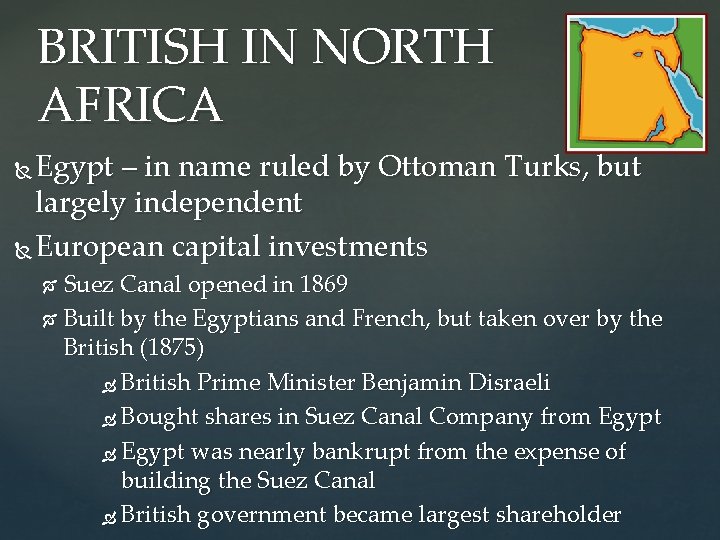 BRITISH IN NORTH AFRICA Egypt – in name ruled by Ottoman Turks, but largely