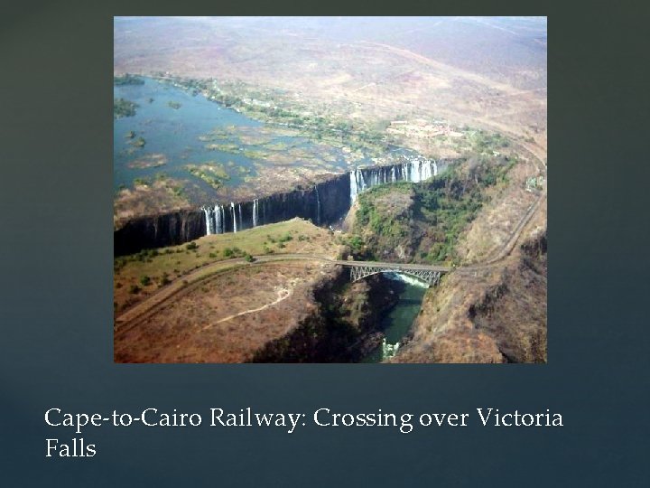 Cape-to-Cairo Railway: Crossing over Victoria Falls 