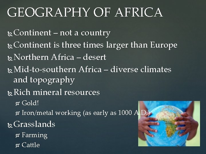 GEOGRAPHY OF AFRICA Continent – not a country Continent is three times larger than