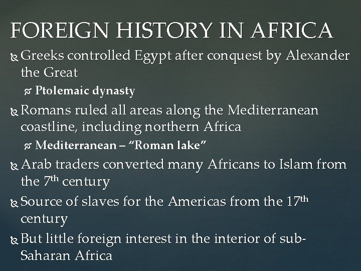 FOREIGN HISTORY IN AFRICA Greeks controlled Egypt after conquest by Alexander the Great Ptolemaic