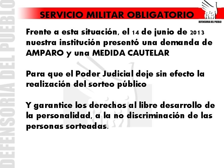 SERVICIO MILITAR OBLIGATORIO Frente a esta situación, el 14 de junio de 2013 nuestra