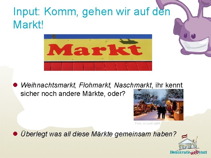 Input: Komm, gehen wir auf den Markt! l Weihnachtsmarkt, Flohmarkt, Naschmarkt, ihr kennt sicher