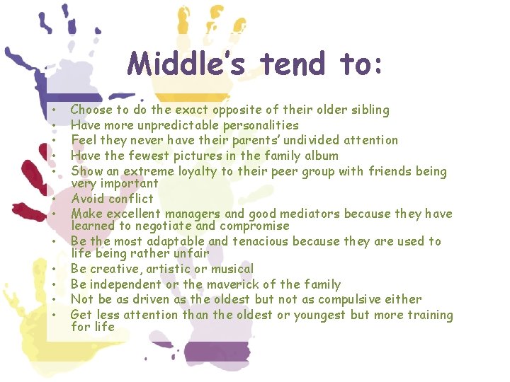 Middle’s tend to: • • • Choose to do the exact opposite of their