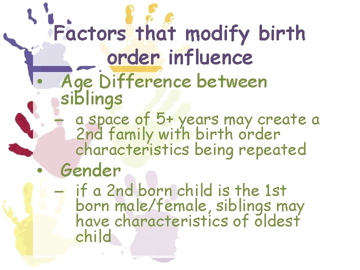 Factors that modify birth order influence • Age Difference between siblings – a space