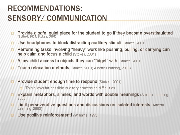RECOMMENDATIONS: SENSORY/ COMMUNICATION � Provide a safe, quiet place for the student to go