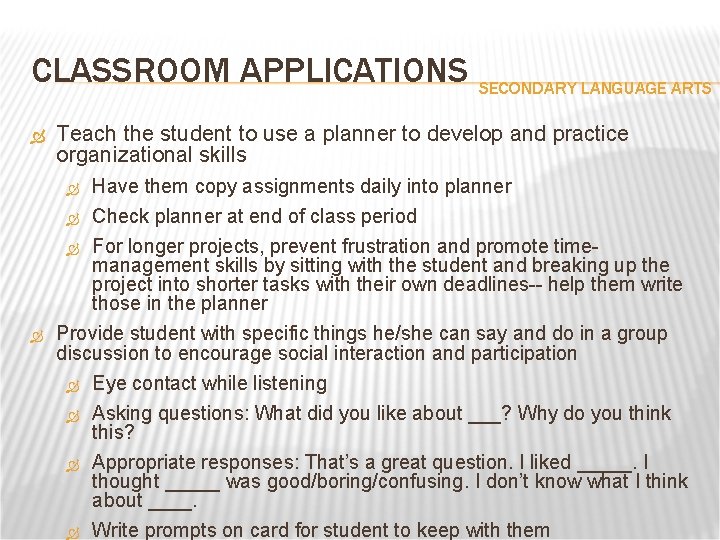 CLASSROOM APPLICATIONS SECONDARY LANGUAGE ARTS Teach the student to use a planner to develop