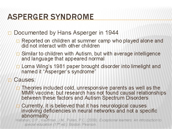 ASPERGER SYNDROME � Documented by Hans Asperger in 1944 � � Reported on children