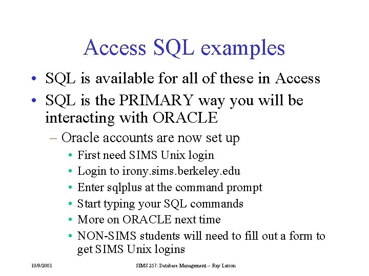 Access SQL examples • SQL is available for all of these in Access •