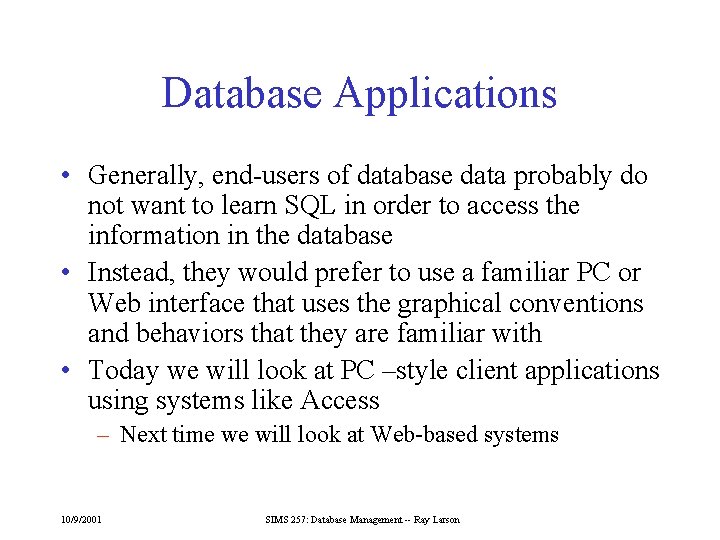 Database Applications • Generally, end-users of database data probably do not want to learn