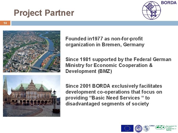 Project Partner 14 Founded in 1977 as non-for-profit organization in Bremen, Germany Since 1981