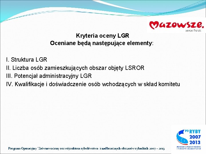 Kryteria oceny LGR Oceniane będą następujące elementy: I. Struktura LGR II. Liczba osób zamieszkujących