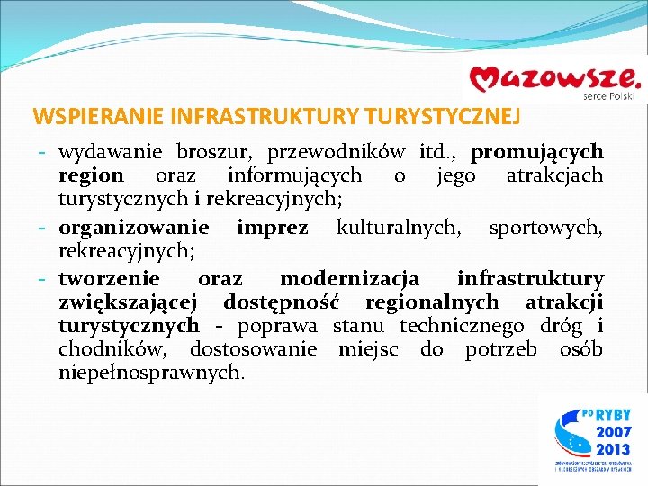 WSPIERANIE INFRASTRUKTURYSTYCZNEJ - wydawanie broszur, przewodników itd. , promujących region oraz informujących o jego