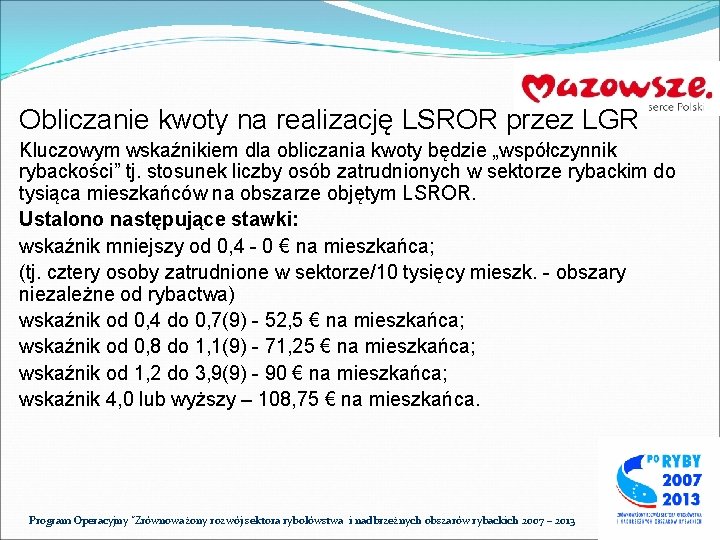 Obliczanie kwoty na realizację LSROR przez LGR Kluczowym wskaźnikiem dla obliczania kwoty będzie „współczynnik