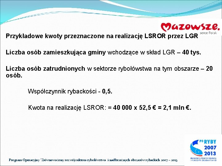 Przykładowe kwoty przeznaczone na realizację LSROR przez LGR Liczba osób zamieszkująca gminy wchodzące w