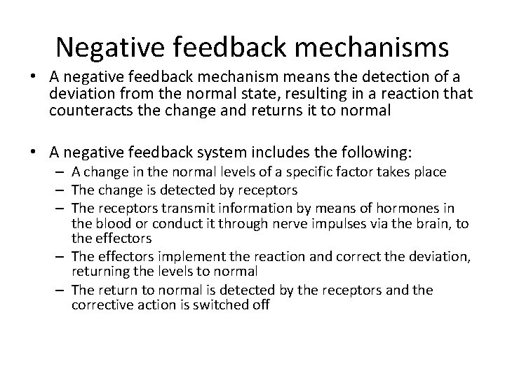 Negative feedback mechanisms • A negative feedback mechanism means the detection of a deviation